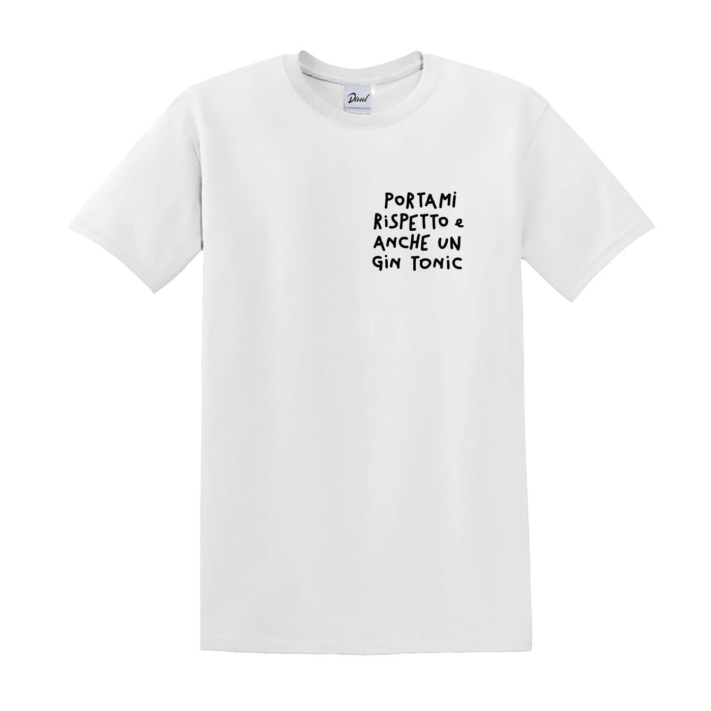 "PORTAMI RISPETTO E ANCHE UN GIN TONIC"