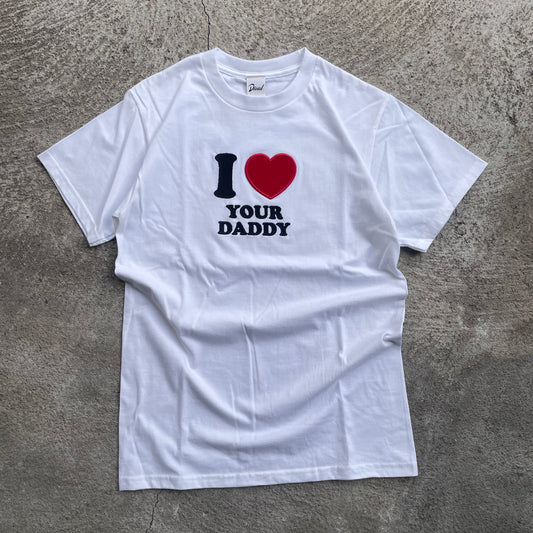 I LOVE YOUR DADDY
